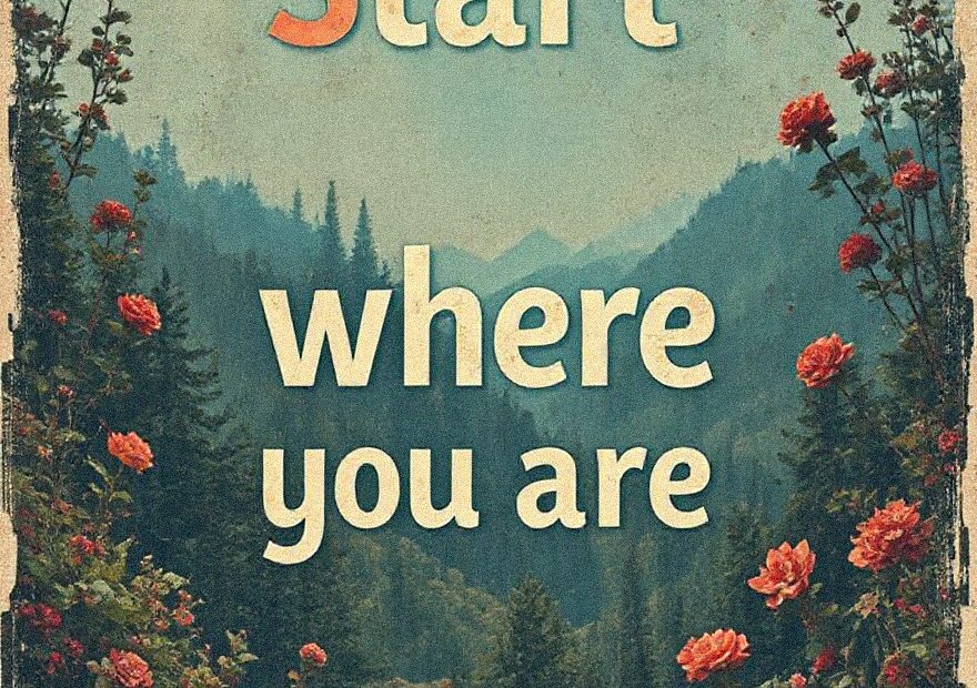 Start where you are" on a retro forest mountain scene with red roses—an inspiring, on-trend design for travel totes or accessories.